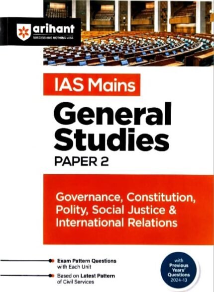 ARIHANT PUBLICATIONS IAS MAINS GENERALSTUDIES PAPER-2 GOVERNANCE,CONSTITUTION,POLITY,SOCIALJUSTICE&INTERNATIONAL RELATIONS EM