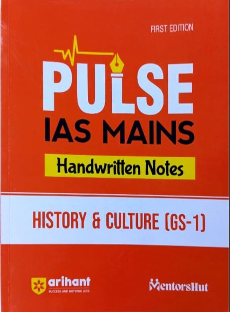 ARIHANT PULSE IAS MAINS HANDWRITTEN NOTES HISTORY&CULTURE (GS-1 EM