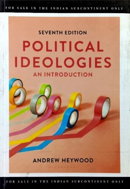 BLOOMSBURY INDIA PUBLICATIONS POLITICAL IDEOLOGIES AN INTRODUCTION AUTHOR ANDREW HEYWOOD EM