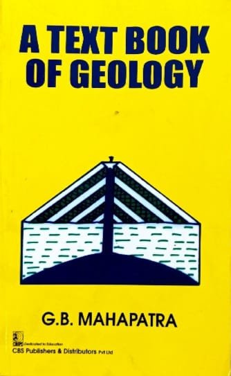 CBS PUBLISHERS &DISTRIBUTORS PVT LTD A TEXT BOOK OF GEOLOGY AUTHOR G.B.MAHAPATRA EM