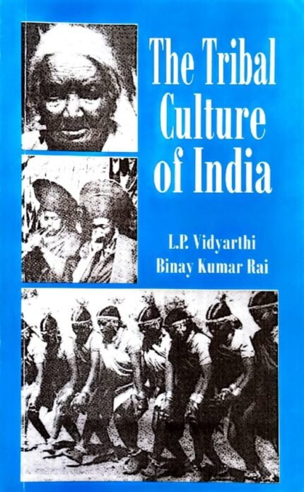 CONCEPT PUBLISHING COMPANY PVT LTD THE TRIBAL CULTURE OF INDIA AUTHOR L.P.VIDYARTHI ,BINAYKUMAR RAI EM