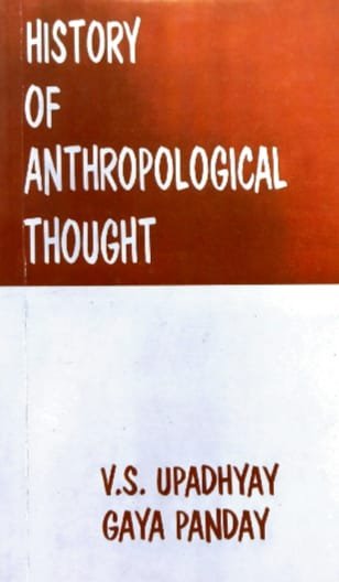 CONCEPT PUBLISHING COMPANYPVT LTD HISTORY OF ANTHROPOLOGICAL THOUGHT AUTHOR V.S.UPADHYAY &GAYA PANDAY EM