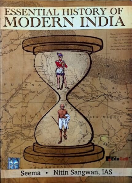 EDUGALI ESSENTIAL HISTORY OF MODERN INDIA AUTHOR SEEMA,NITINSANGWAN,EM