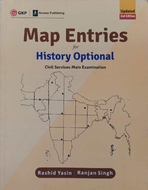 GKP& ACCESS PUBLISHING MAP ENTRIES FOR HISTORY OPTIONALAUTHO RASHID YASIN &RANJAN SINGH CIVIL SERVICES MAIN EXAMINATIONS EM