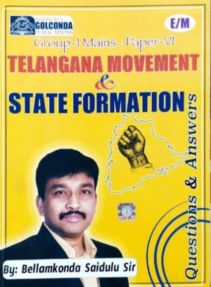 GOLCONDA PUBLICATIONS GROUP-1 MAINS.PAPER-V1 TELANGANA MOVEMENT &STATEFORMATION AUTHOR BELLAMKONDA SAIDULU SIR EM