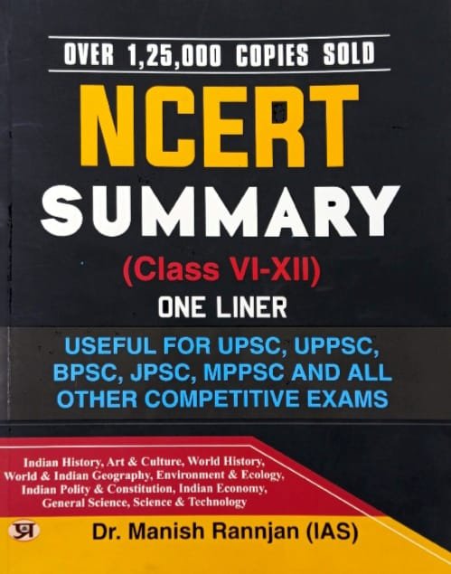 NCERT SUMMARY CLASS V1-X11ONE LINER USEFUL FOR UPSC, AND ALL OTHER COMPETITIVE EXAMS AUTHOR DR.MANISH RANNJAN IAS EM