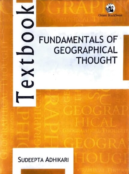 ORIENT BLACKSWAN FUNDAMENTALS OF GEOGRAPHICAL THOUGHT AUTHOR SUDEEPTA ADHIKARI EM
