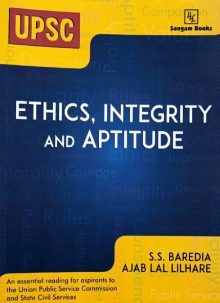 ORIENT BLACKSWAN SANGAM BOOKS ETHICS ,INTEGRITY AND APTITUDE AUTHOR S.S.BAREDIA &AJAB LAL LIHARE EM