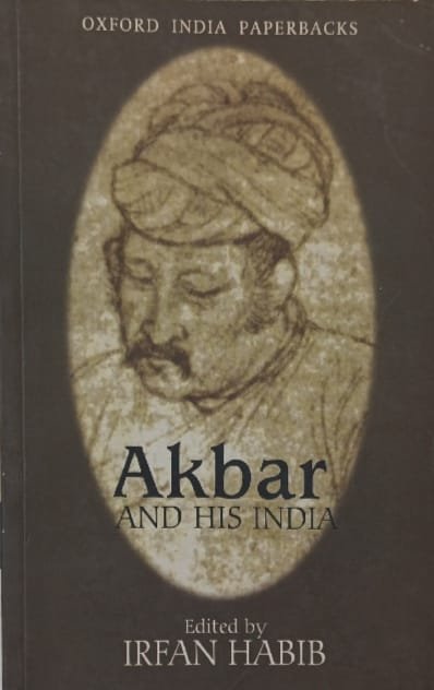 OXFORD UNIVERSITY PRESS AKBAR AND HIS INDIA AUTHOR IRFAN HABIB EM