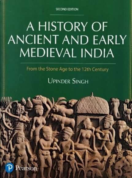 PEARSON PUBLICATION A HISTORY OF ANCIENT AND EARLY MEDIEVAL INDIA FROM THE STONE AGE TO THE 12TH CENTURY AUTHOR UPINDER SINGH EM