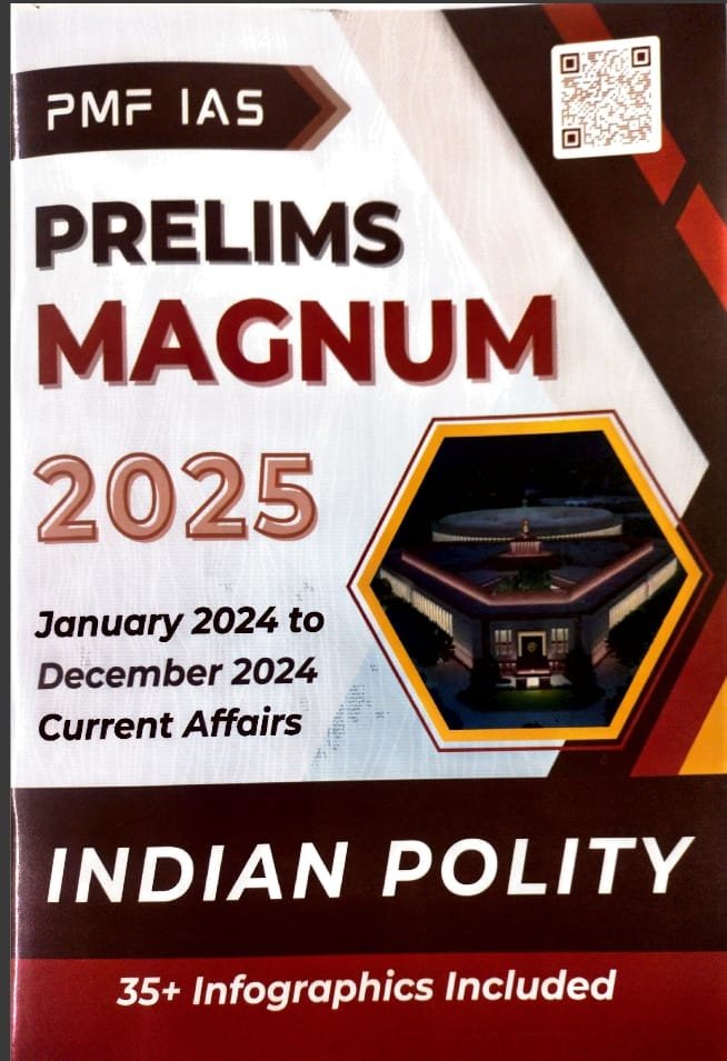 PMF IAS PRELIMSMAGNUM 2025 JANUARY2024 TO DECEMBER2024 CURRENTAFFAIRS INDIANPOLITY 35+INFOGRAPHICSINCLUDED EM