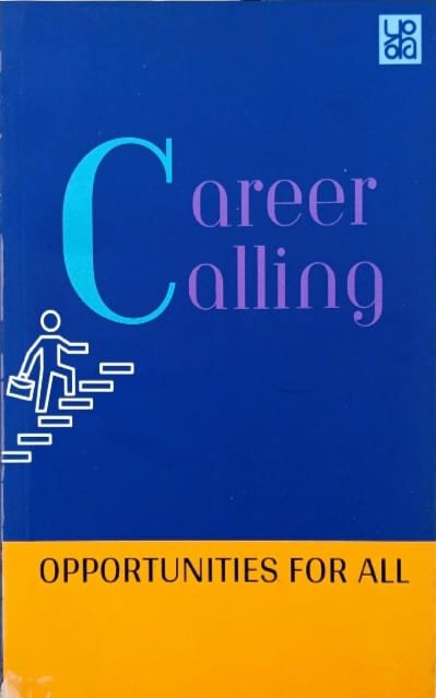 PUBLICATION DIVISION  CARREER CALLING OPPORTUNITIES FOR ALL A COMPILATION OF CARRER ARTICLES PUBLISHED IN EMPLOYMENT NEWS EM