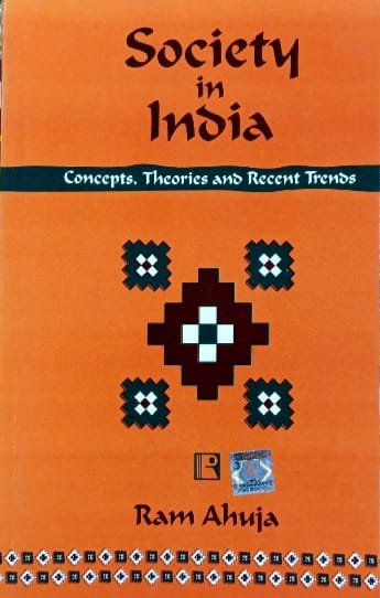 RAWAT PUBLICATIONS SOCIETY IN INDIA CONCEPTS,THEORIES AND RECENT TRENDS  AUTHOR RAMAHUJA EM