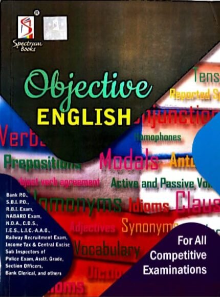 SPECTRUM BOOKS PVT LTD OBJECTIVE ENGLISH FOR COMPITITIVE EXAMINATIONS AUTHOR R.VIDYA ,KALPANA RAJARAM EM