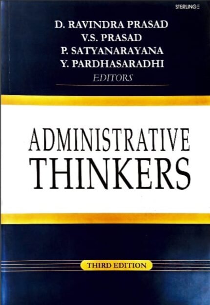 STERLING PUBLICATIONS ADMINISTRATIVE THINKERS AUTHOR D.RAVINDRAPRASAD,V.S.PRASAD,P.SATYANARAYANA,Y.PARDHASARADHI EDITORS 3RD EDITION EM