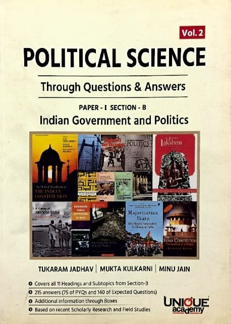 UNIQUE ACADEMY POLITICAL SCIENCE THROUGH QUESTIONS &ANSWERS PAER-1 SECTION-B INDIAN GOVERNMENT AND POLITICS AUTHOR TUKARAM JADHAV,MUKTA KULKARNI,MINU JAIN EM