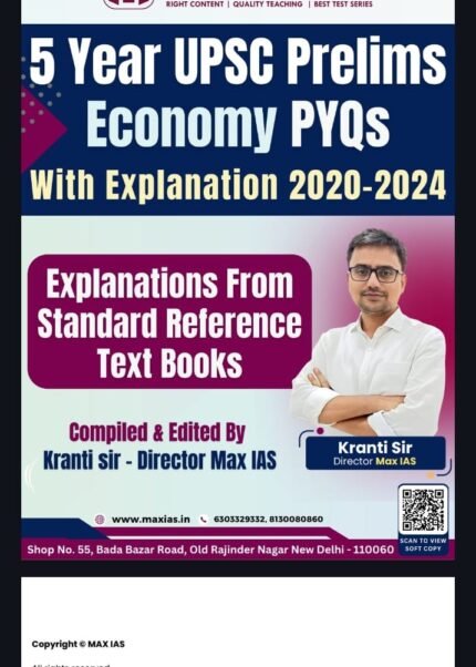 MAX IAS 5YEARS UPSC PRELIMS  ECONEMY   PYQS WITH EXPLANATION 2020-2024 EM AUTHOR KRANTI SIR XEROX COPY