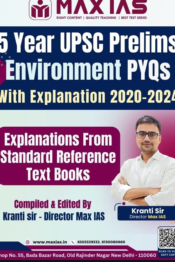 MAX IAS 5YEARS UPSC PRELIMS ENVIRONMENT PYQS WITH EXPLANATION 2020-2024 EM AUTHOR KRANTI SIR