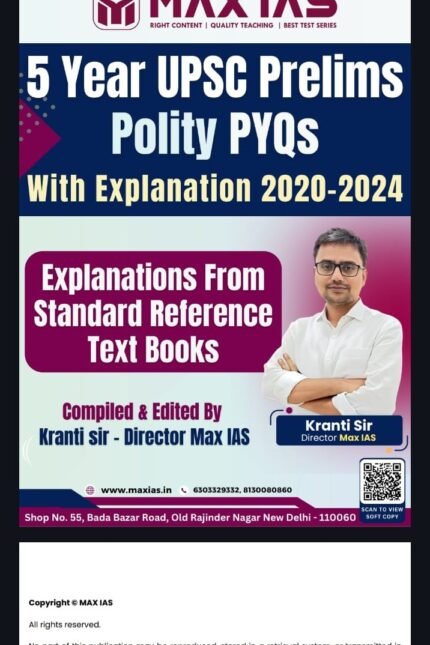 MAX IAS 5YEARS UPSC PRELIMS  POLITY  PYQS WITH EXPLANATION 2020-2024 EM AUTHOR KRANTI SIR XEROX COPY