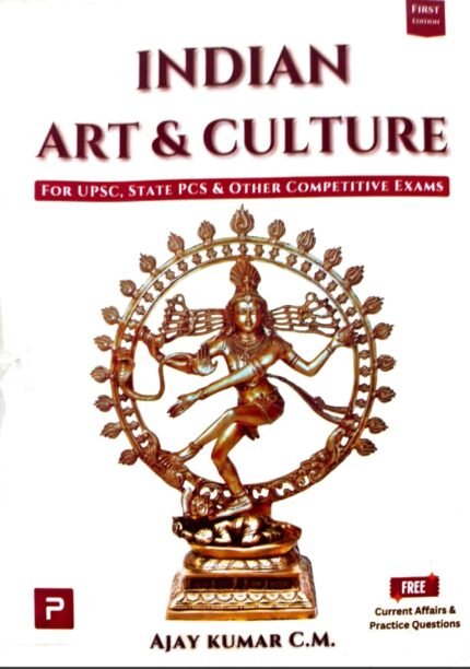 PMF INDIAN ART &CULTURE FOR UPSC STATE PCS &OTHER COMPETITIVE EXAMS AUTHOR AJAYKUMAR C.M