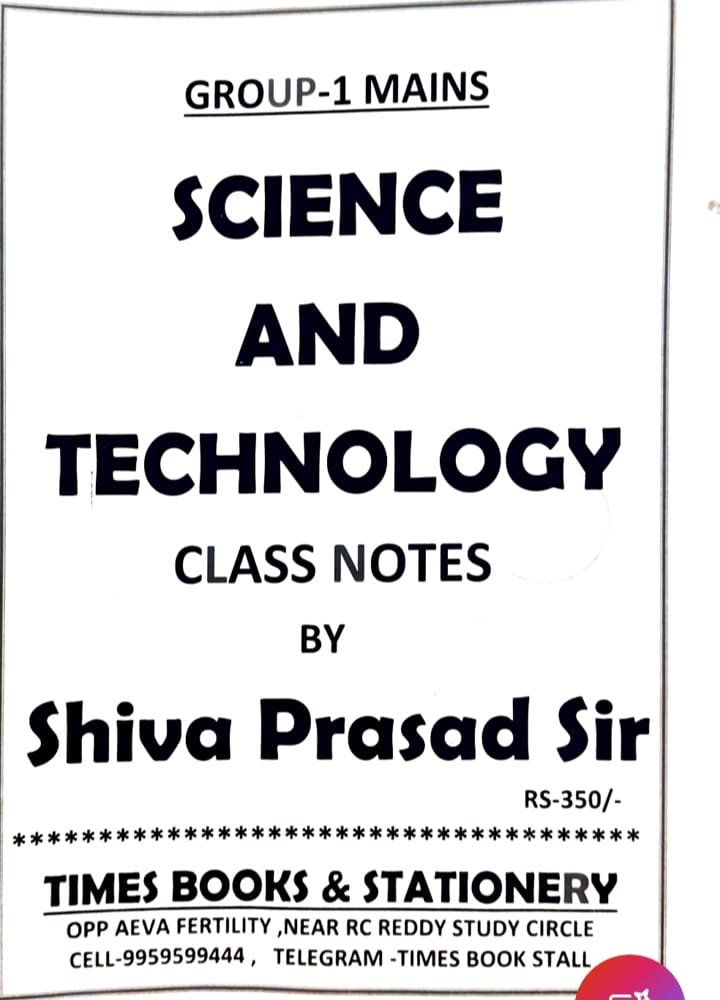 GROUP-1 MAINS SCIENCE AND TECHNOLOGY CLASS NOTES BY SHIVAPRASAD SIR XEROX PHOTOCOPY