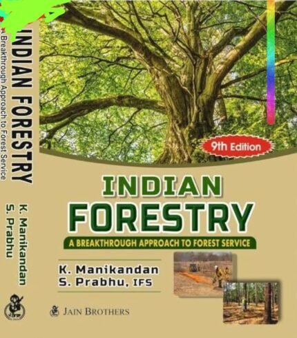 JAIN BROTHERS INDIAN FORESTRY  A BREAKTHROUGH APPROACH TO FOREST SERVICE AUTHOR K MANIKANDAN,S.PRABHU,IFS EM