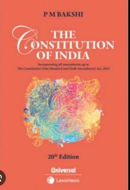 LEXISNEXIS UNIVERSAL THE CONSTITUTION OF INDIA 20TH EDITION PM BAKSHI EM