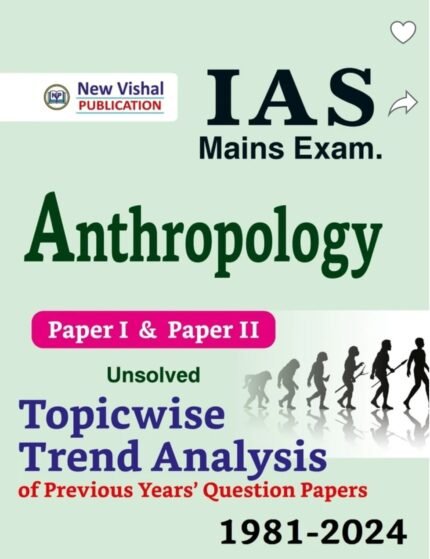 NEW VISHAL PUBLICATIONS  ANTHROPOLOGY  1981-2024  PAPER-1,11 TOPICWISE TREND ANALYSIS OF PREVIOUSPAPERS UNSOLVED ENGLISH MEDIUM