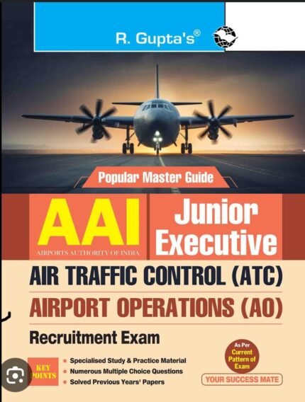 R GUPTAS OPULAR MASTERGUIDE AAI JUNIOR EXECUTIVE AIR TRAFFIC CONTROL(ATC &AIRPORT OPERATIONS (AO RECRUITMENT EXAM